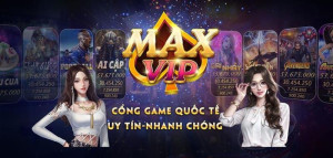 MaxVIP - Game quay hũ hot nhất hiện nay